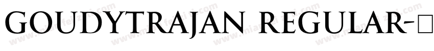 GoudyTrajan Regular字体转换